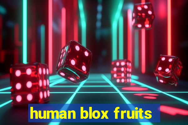 human blox fruits